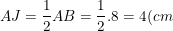 \small AJ=\frac{1}{2}AB=\frac{1}{2}.8=4(cm)